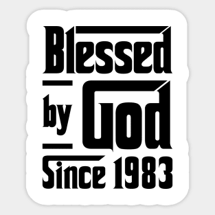 Blessed By God Since 1983 40th Birthday Sticker